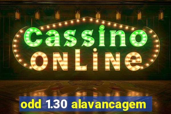 odd 1.30 alavancagem